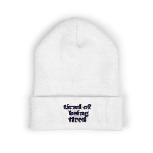 Autoimmune Disease: "tired of being tired" Classic Cuffed Beanie
