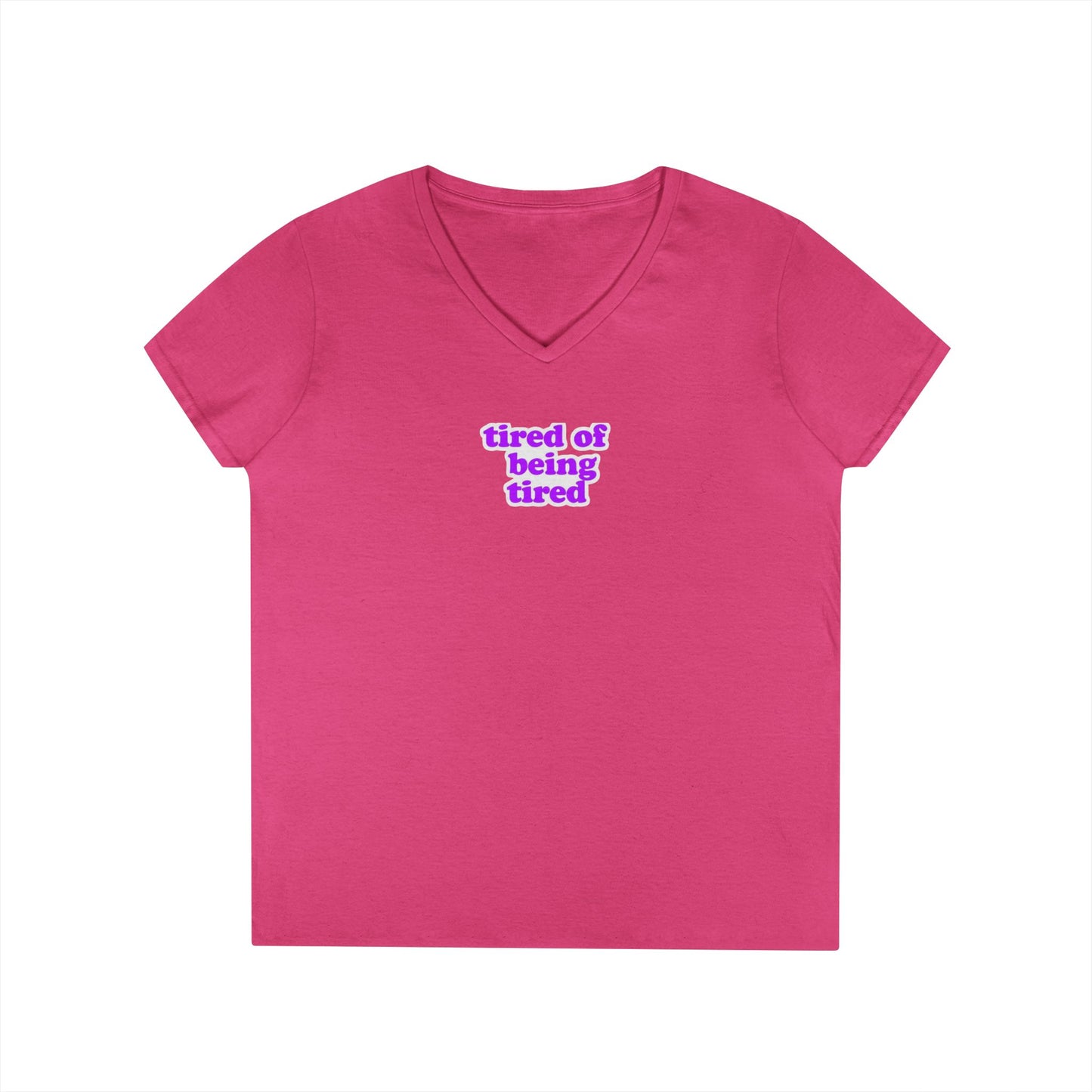 Autoimmune Disease: Empowering Ladies' V-Neck T-Shirt - "tired of being tired"