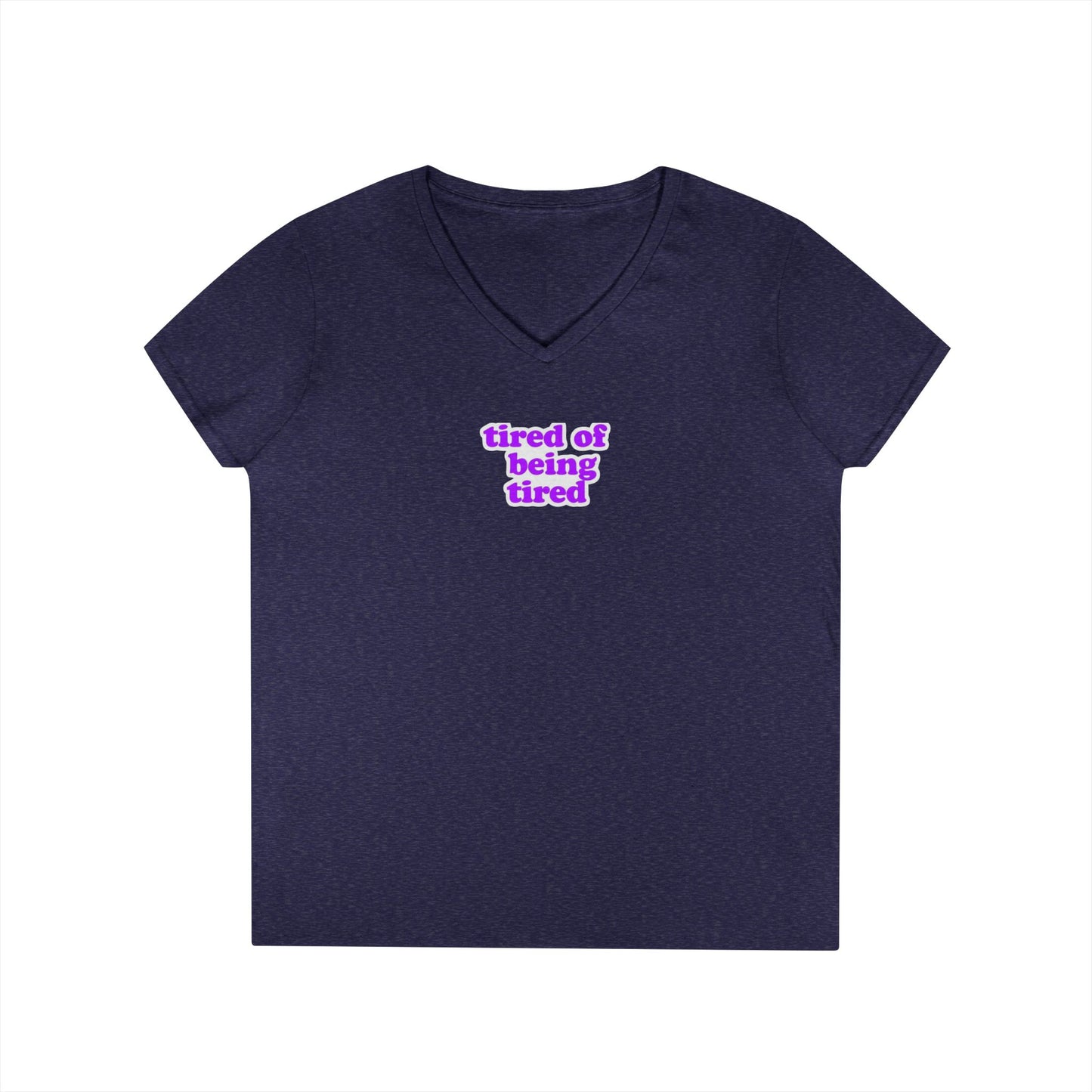 Autoimmune Disease: Empowering Ladies' V-Neck T-Shirt - "tired of being tired"