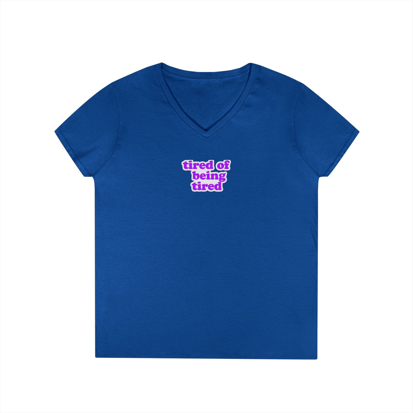 Autoimmune Disease: Empowering Ladies' V-Neck T-Shirt - "tired of being tired"