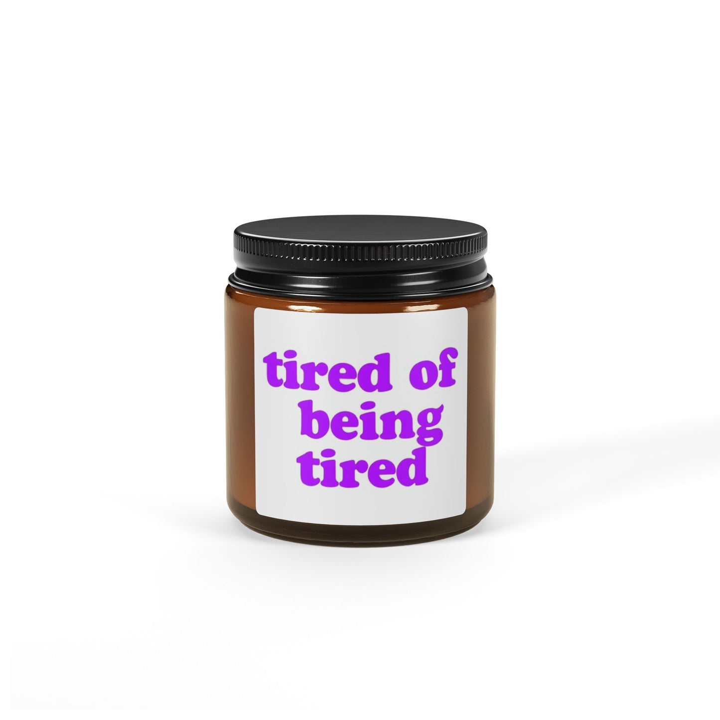 Autoimmune Disease "Tired of Being Tired" |Scented Soy Candle -  Amber Jar | Relaxing Aromatherapy
