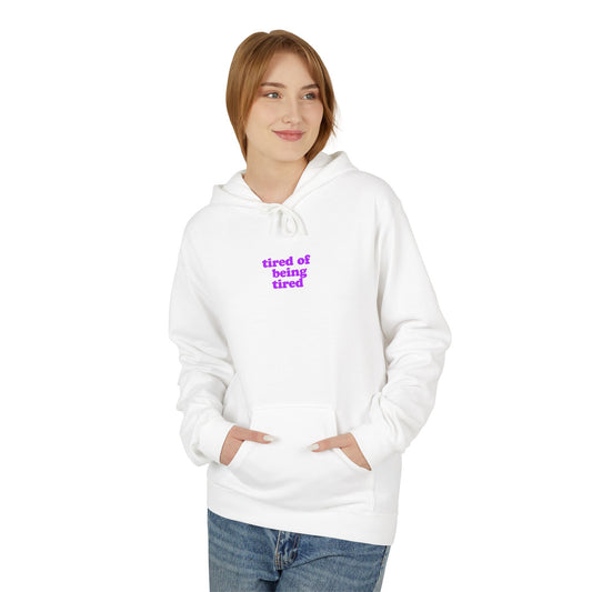 Autoimmune Disease - "tired of being tired" Unisex Fleece Hoodie
